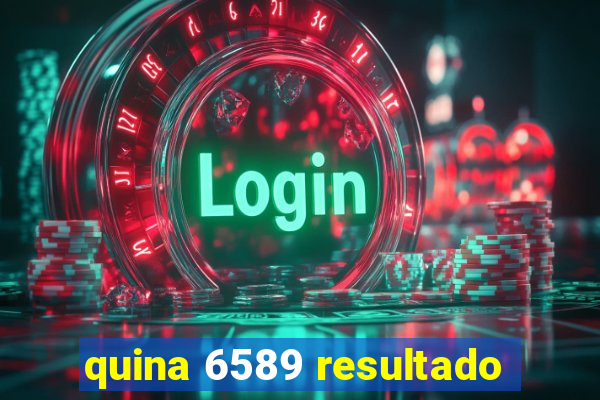 quina 6589 resultado